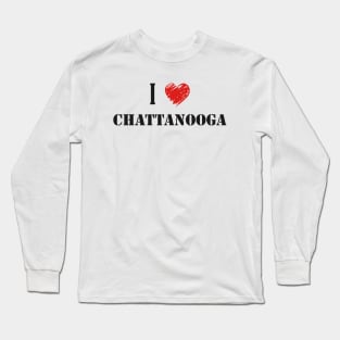 I Love Chattanooga Long Sleeve T-Shirt